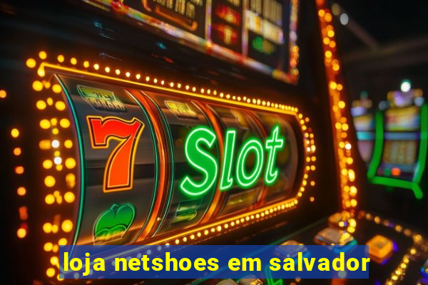 loja netshoes em salvador